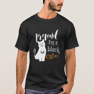 Cute Halloween Cat Lovers - Pretend I'm A Black Ca T-Shirt