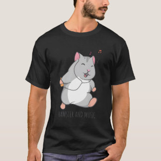 Cute Hamster Funny Rodent Music Saying T-Shirt