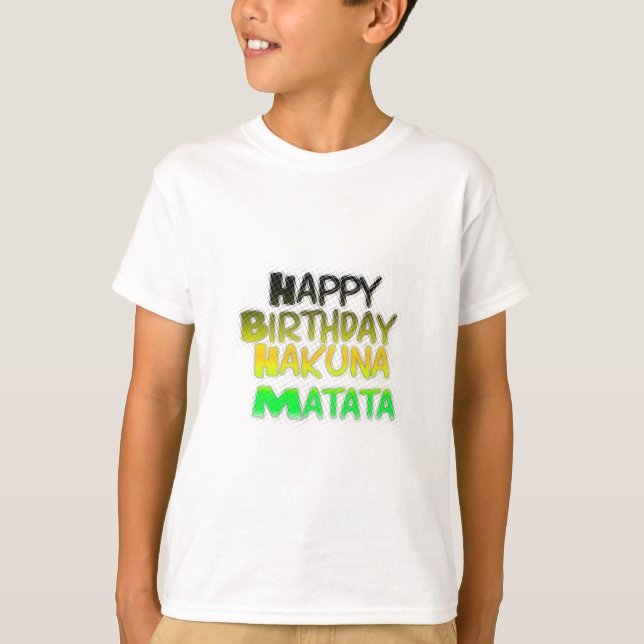Cute Happy Birthday Hakuna Matata eco Inspirationa T-Shirt (Front)