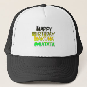 Cute Happy Birthday Hakuna Matata eco Inspirationa Trucker Hat