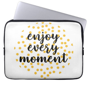 Cute, happy, inspirational "Enjoy Every Moment" Laptop Sleeve