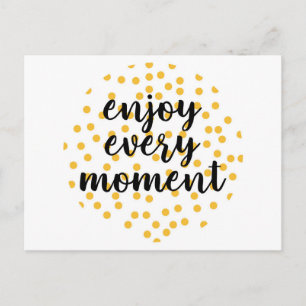 Cute, happy, inspirational "Enjoy Every Moment" Postcard
