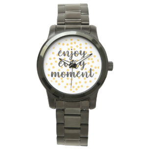 Cute, happy, inspirational "Enjoy Every Moment" Watch