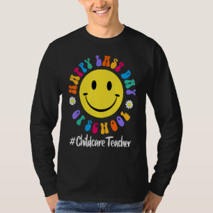 Cute Happy Last Day Of School Childcare Teacher Li T-Shirt