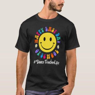 Cute Happy Last Day Of School Dance Teacher Life T-Shirt