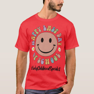 Cute Happy Last Day of School Early Childhood Spec T-Shirt