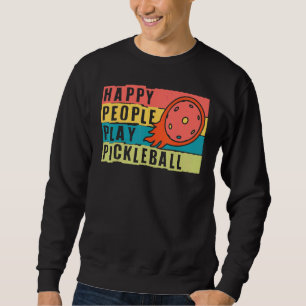 Cute Happy People Play Pickleball Players Pickleba Sweatshirt