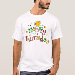 Cute Happy Thursday Week Greeting Text Expression T-Shirt