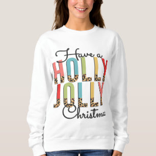 Cute Have A Holly Jolly Christmas Sweatshirt