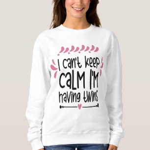 Cute having twins keep calm early pregnancy sweatshirt