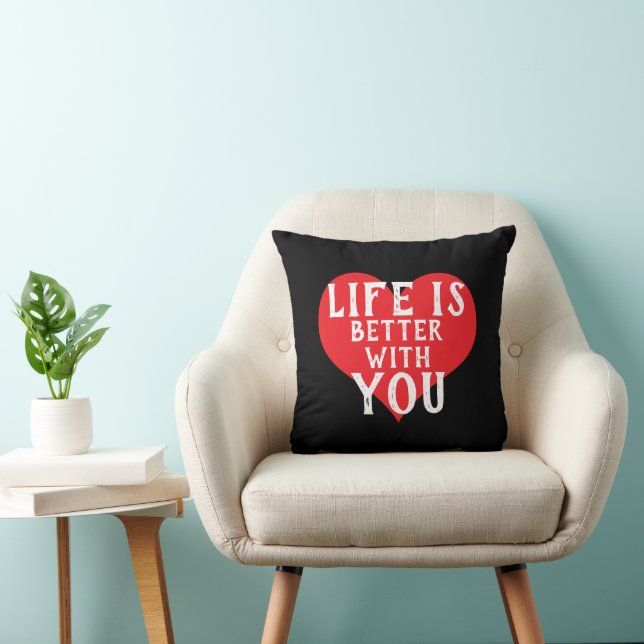 cute heart LIFE IS BETTER WITH YOU | Throw Pillow (Chair)
