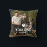 Cute HEART LOVE YOU DAD Photo Names Cushion<br><div class="desc">Cute HEART LOVE YOU DAD Photo Names Throw Pillows features your favourite photo with the text "(love heart) you Dad" in modern white script with your names below. Personalise by editing the text in the text box provided and adding your own picture. Perfect for Christmas, birthday and Father's Day gifts....</div>