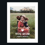 Cute HEART LOVE YOU MOM Mother's Day Photo Poster<br><div class="desc">Cute Heart Love You Mum Mother's Day Photo Poster features your favourite photo with the text "(love heart) you Mum" in modern white script with your names below. Personalise by editing the text in the text box provided and adding your own picture. Perfect for Christmas, birthday and Mother's Day gifts....</div>