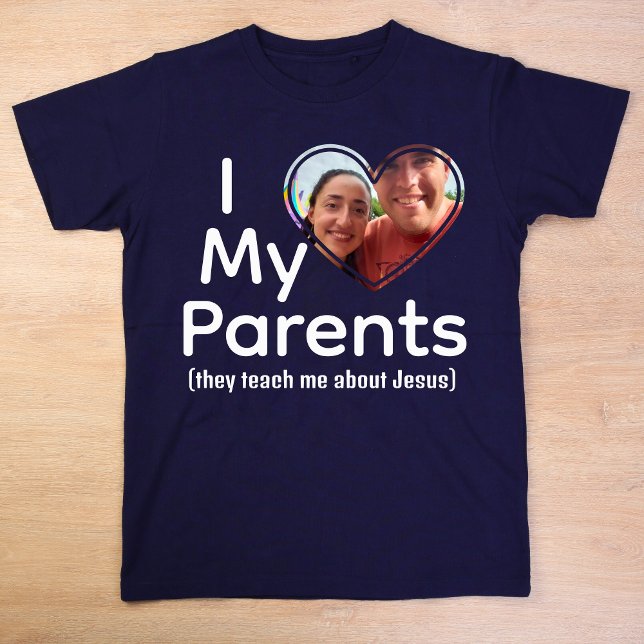 Cute Heart Photo I Love My Parents Jesus T-Shirt (Creator Uploaded)