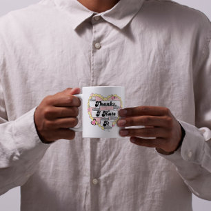 Cute Hearts Yellow Lace and Pink Thanks, I Hate It Coffee Mug