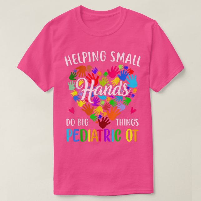 Cute Helping Small Hands OT Paediatrics Occupation T-Shirt (Design Front)