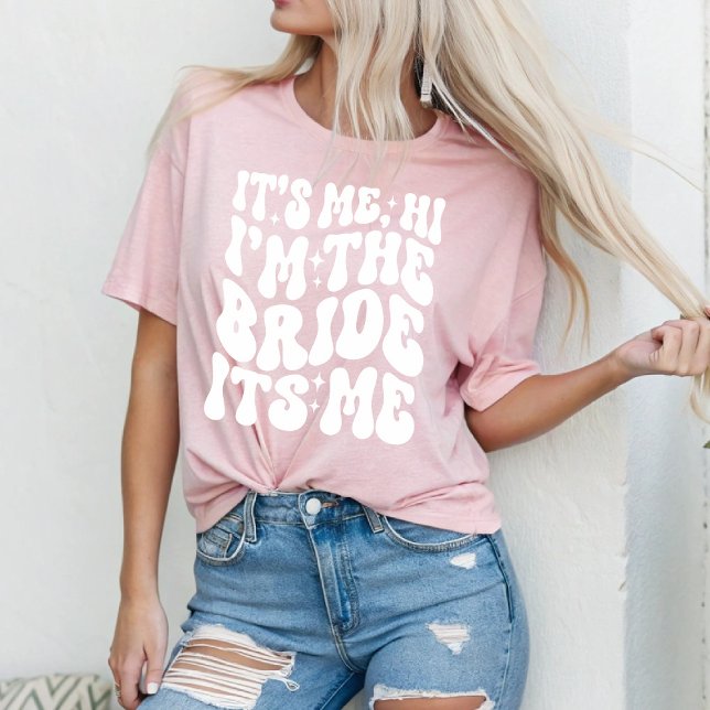 Cute Hi, It’s Me, I’m the Bride, It’s Me T-Shirt (Creator Uploaded)