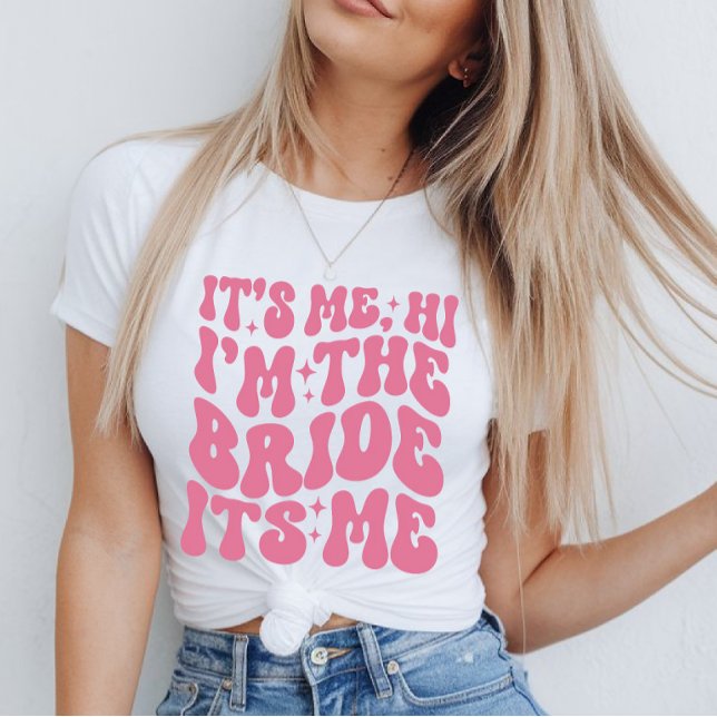 Cute Hi, It’s Me, I’m the Bride, It’s Me T-Shirt (Creator Uploaded)