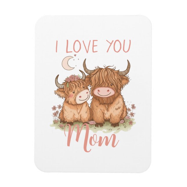 Cute Highland Cow and Mum I Love You Mother's Day  Magnet (Vertical)