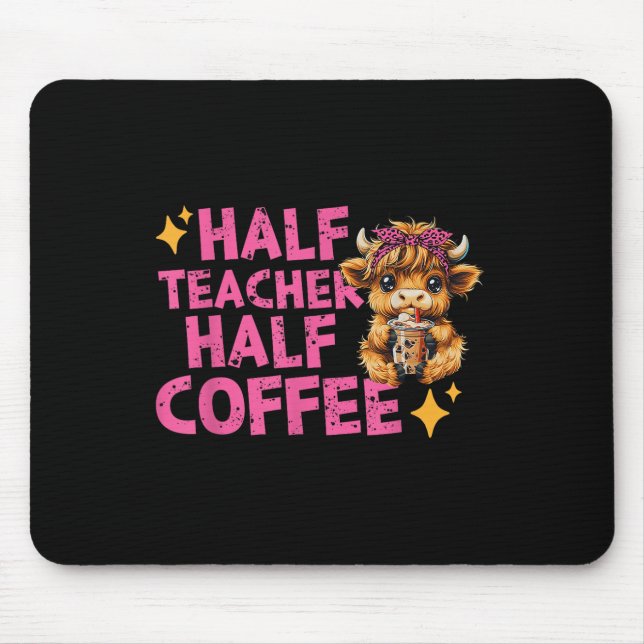 Cute Highland Cow Half Teacher Half Coffee Back To Mouse Pad (Front)