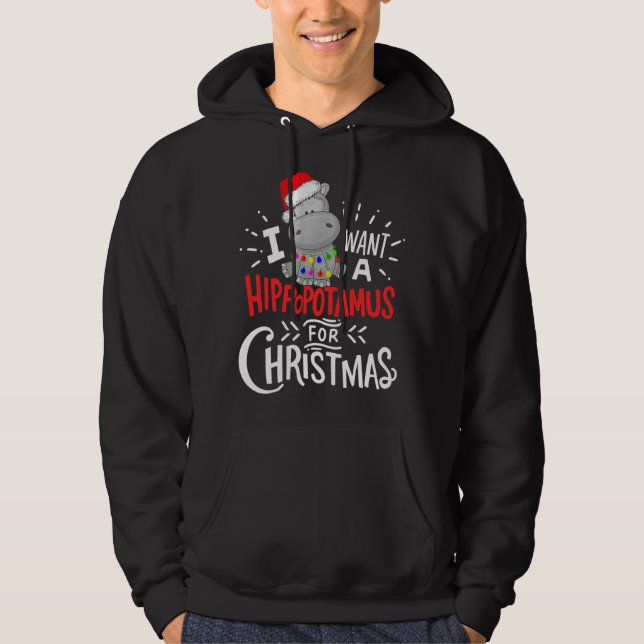 cute hippo xmas - i want a hippopotamus  christmas hoodie (Front)