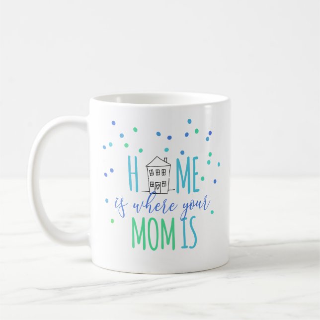 Cute Home is Where Your Mum Is Coffee Mug (Left)