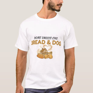 Cute Home Smells Like Bread And Dog T-Shirt