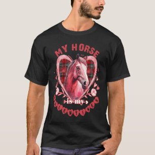 Cute Horse My Horse Is My Valentine Valentines Da T-Shirt