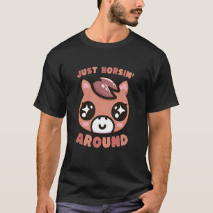 Cute Horse Pun Just Horsin Around Funny Animal T-Shirt