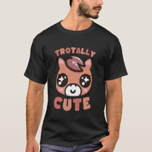 Cute Horse Pun Trottally Adorable Kawaii Art T-Shirt