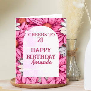 Cute Hot Pink flowers cheers to 21 Happy Birthday  Card