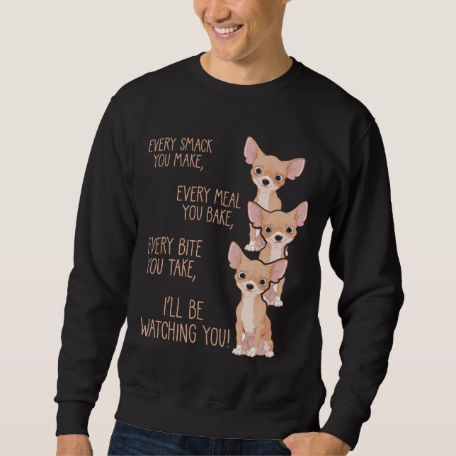 Cute Hungry Dog Owner Puppy Mom Funny Chihuahua Sweatshirt (Front)