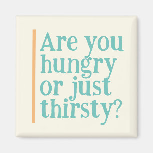Cute Hungry or Thirsty Motivational Diet Reminder Magnet