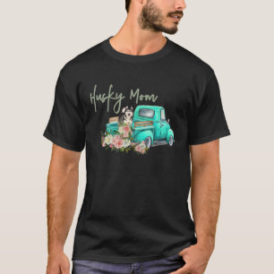 Cute Husky Mom Dog Meme Roses Vintage Truck T-Shirt