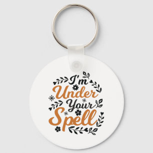 Cute I Am Under Your Spell T Shirt Key Ring