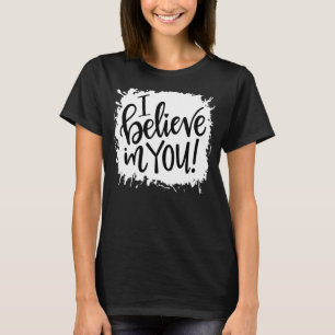 Cute I Believe In You Teacher Testing Day T-Shirt