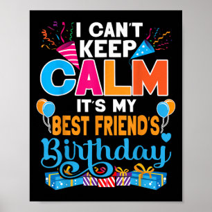 Cute I Can't Keep Calm It's My Friend Birthday Poster
