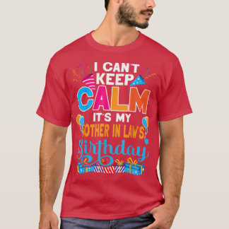 Cute I Cant Keep Calm Its My Mother in law Birthda T-Shirt
