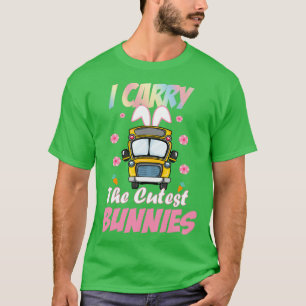 Cute I Carry The Cutest Bunnies School Bus Driver T-Shirt