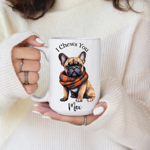 Cute I Chews You   French Bulldog Coffee Mug
