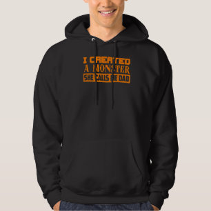 Cute I Created A Monster She Calls Me Dad Girls Hoodie