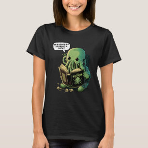 Cute I d Rather Be Reading A Book Cthulhu T-Shirt