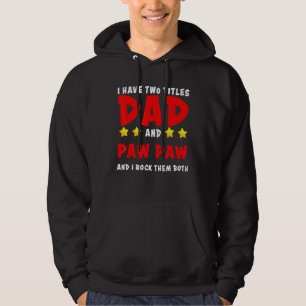 Cute I Have Two Titles Dad And Paw Paw And I Rock  Hoodie