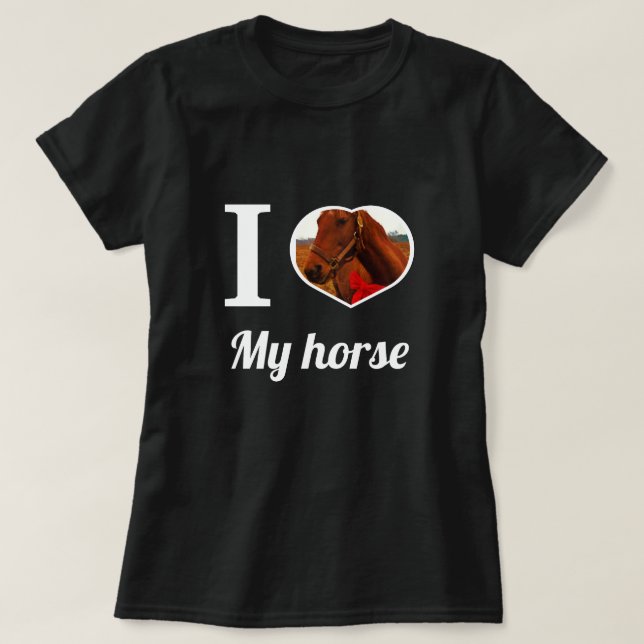 Cute, I heart  my horse, create your own photo T-Shirt (Design Front)