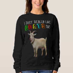 Cute I Just Really Like Goats Cute Goat Owner  Far Sweatshirt