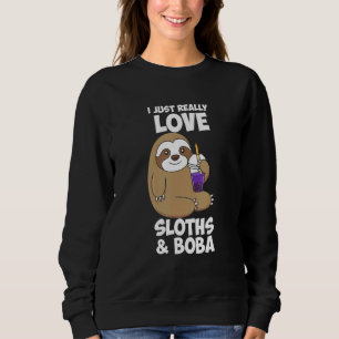 Cute I Just Really Love Sloths Boba Design Sweatshirt