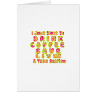 Cute I just want to Drink Coffee Save Lives and T