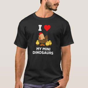 Cute I Love Heart My Mini Dinosaurs Chickens T-Shirt