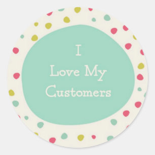 Cute I Love My Customers Classic Round Sticker