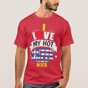 Cute I Love My Hot Greek Wife  Greek Flag Gift  T-Shirt